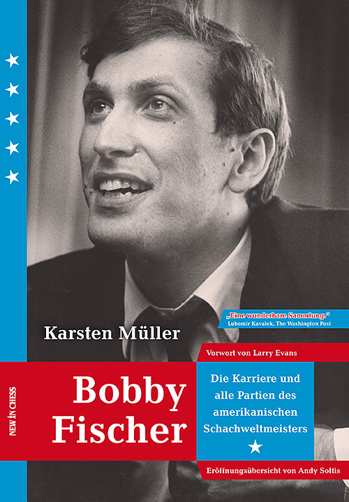 Bobby Fischer - Die Karriere und alle Partien des amerikanischen Weltmeisters