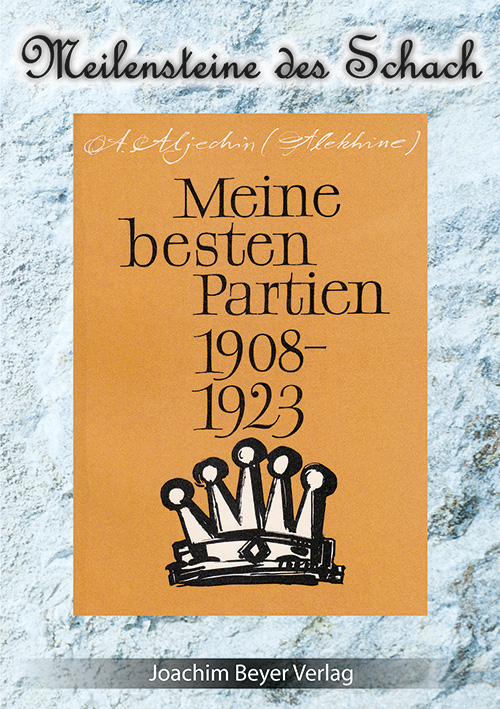 Meine besten Partien 1908 - 1923